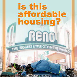 GRC116 poster project, Reno Arches downtown with the unhoused citizens living in tent. Poster reads is this affordable housing?