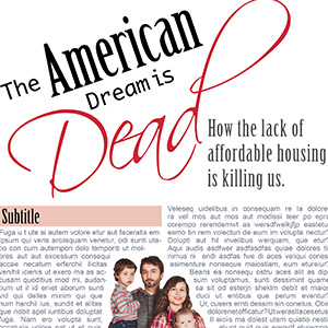 Example of a magazine layout for a ficticious subject. Article reads The American Dream is Dead with photos of a family, tracted housing grids and a typical suburban home on a preetty tree-lined street.