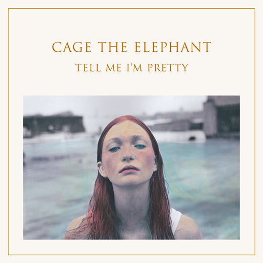 Cage the elephants album Tell me i'm pretty