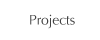 Projects